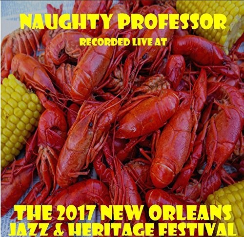 Naughty Professor - Live at JazzFest 2017