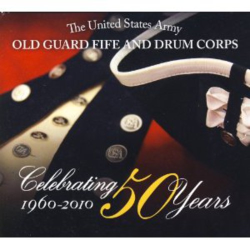 Celebrating 50 Years: Old Guard Fife and Drum Corps