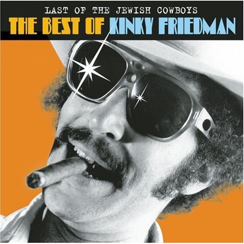 Kinky Friedman - Last Of The Jewish Cowboys: The Best Of Kinky Friedman