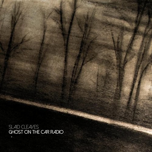 Slaid Cleaves - Ghost On The Car Radio [Import]