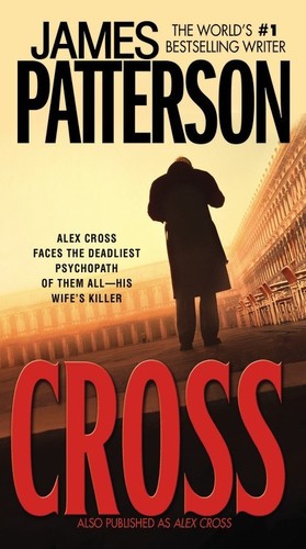 James Patterson - Cross: Also published as ALEX CROSS (Alex Cross)