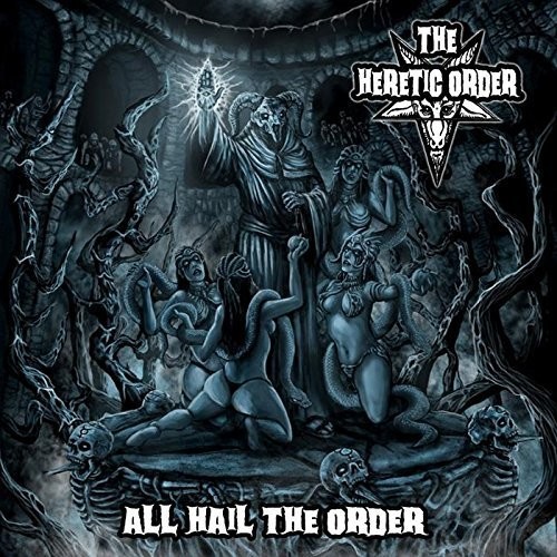 Heretic Order - All Hail the Order