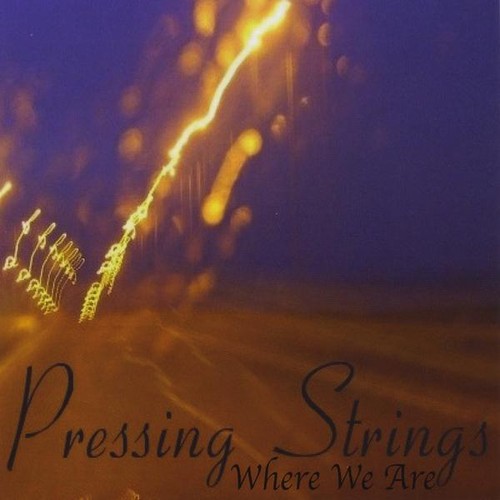 Pressing Strings - Where We Are