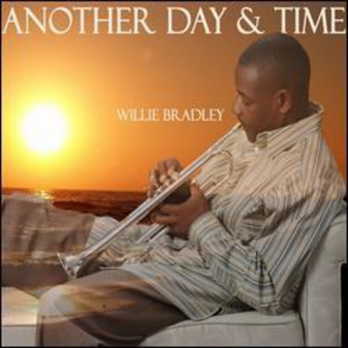 Willie Bradley - Another Day and Time