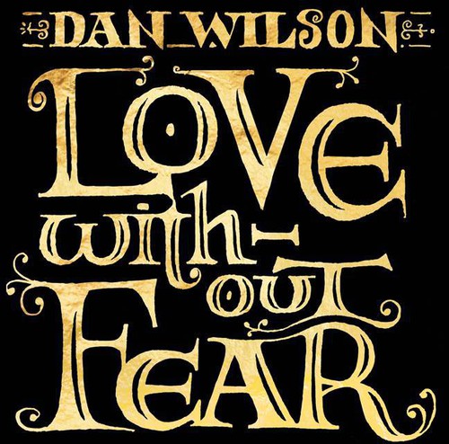 Dan Wilson - Love Without Fear [Limited Edition]
