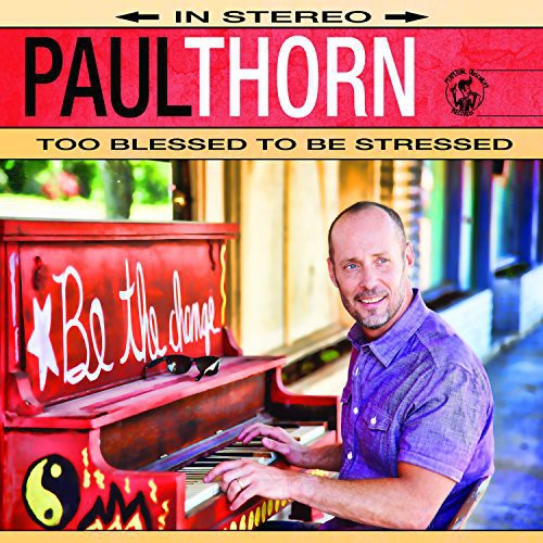 Paul Thorn - Too Blessed to Be Stressed