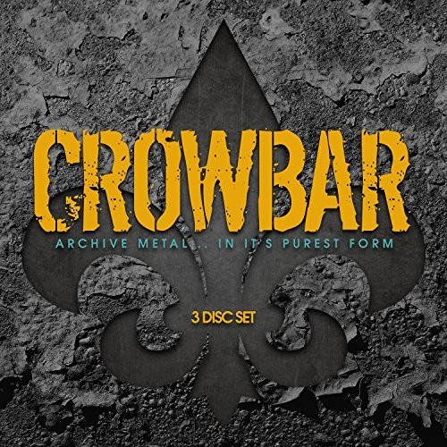 Crowbar - Archive Metal In It's Purest Form