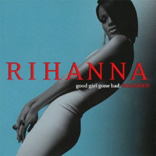Rihanna - Good Girl Gone Bad: Reloaded [Import]
