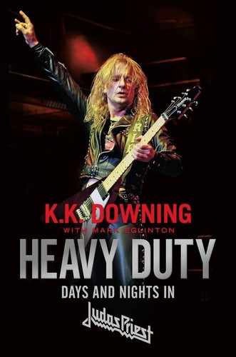 K Downing  K / Eglinton,Mark - Heavy Duty: Days and Nights in Judas Priest