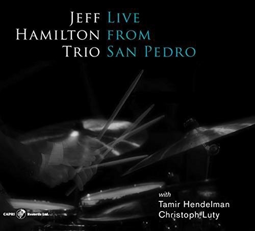 Jeff Hamilton - Live From San Pedro