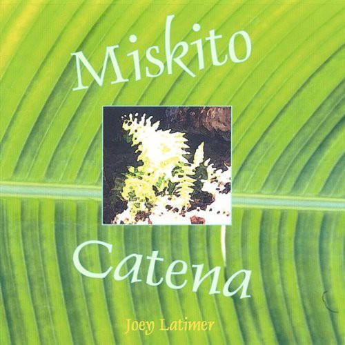 Joey Latimer - Miskito Catena
