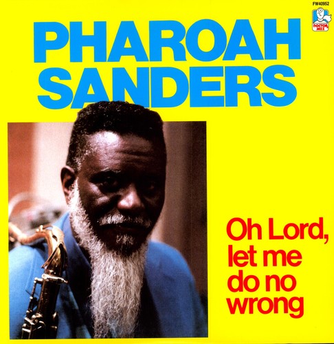 Pharoah Sanders - Oh Lord, Let Me Do No Wrong