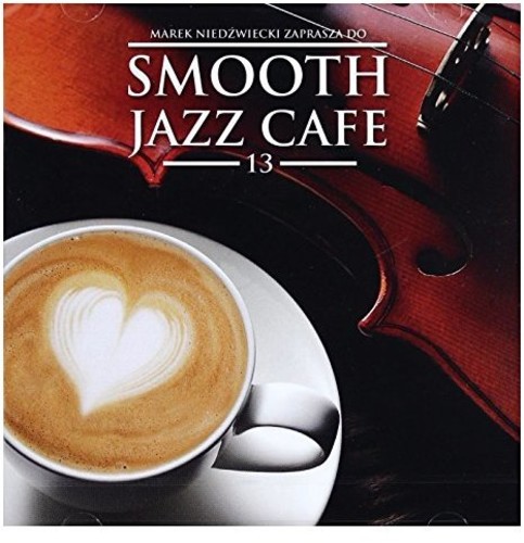 Smooth Jazz Cafe 13 /  Various [Import]