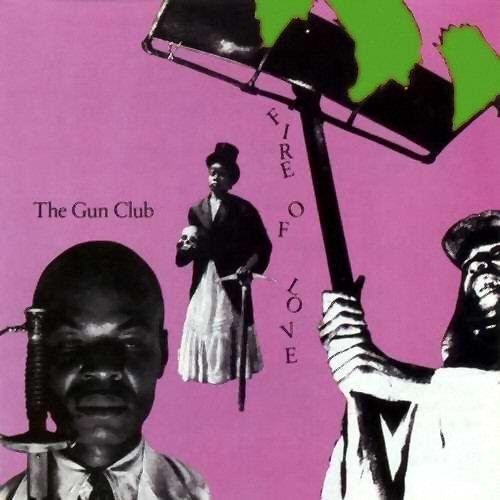 The Gun Club - Fire Of Love [180 Gram]