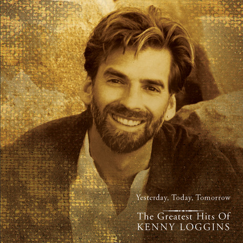 Kenny Loggins - Yesterday Today Tomorrow: Greatest Hits