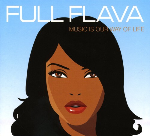 Full Flava - Full Flava: Music Is Our Way Of Life