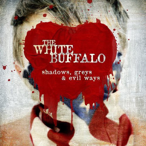 The White Buffalo - Shadows, Greys and Evil Ways