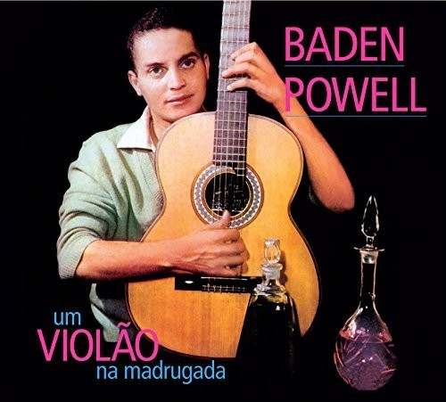Baden Powell - Um Violao Na Madrugada / Apresentando Baden Powell E Seu Violao