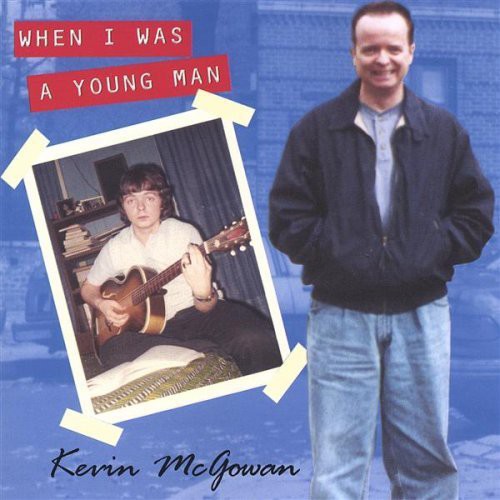 Kevin McGowan - When I Was a Young Man