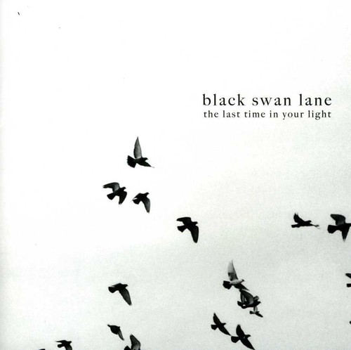 Black Swan Lane - Last Time in Your Light