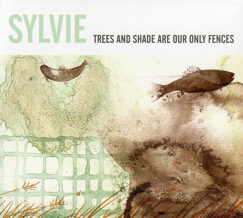 Sylvie - Trees & Shade Are Our Only Fences [Import]