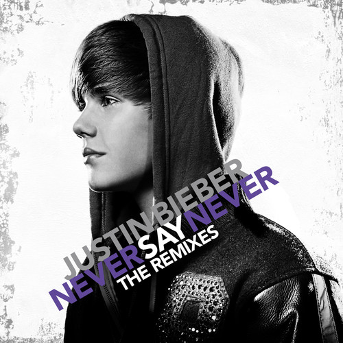 Justin Bieber - Never Say Never: The Remixes