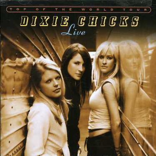 The Chicks - Top Of The World Tour Live