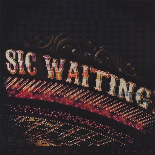 Sic Waiting - Your Name in Lights