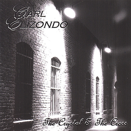 Carl Elizondo - Crystal & the Cross