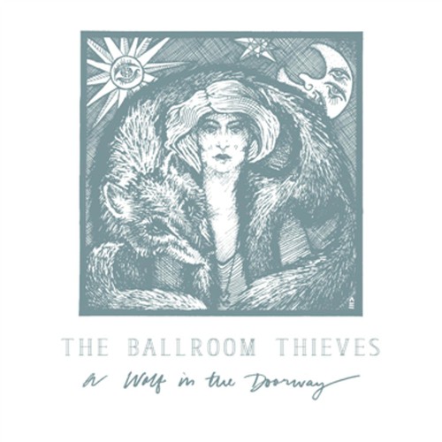 The Ballroom Thieves - A Wolf In The Doorway [LP]