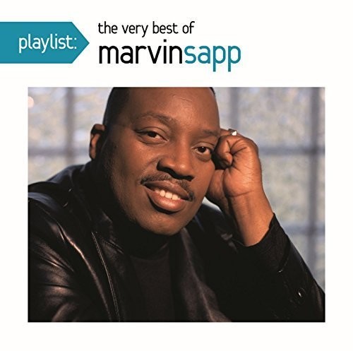 Marvin Sapp - Playlist: The Very Best Of Marvin Sapp