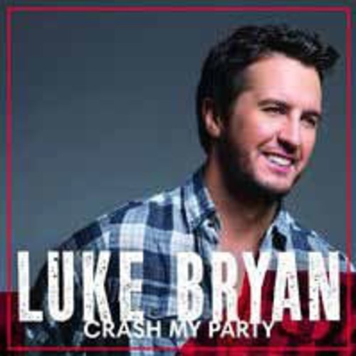 Luke Bryan - Crash My Party [Import]