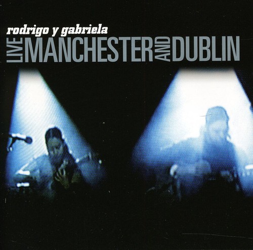 Rodrigo Y Gabriela - Live Manchester & Dublin [Import]