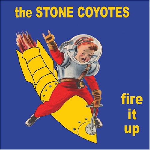 Stone Coyotes - Fire It Up