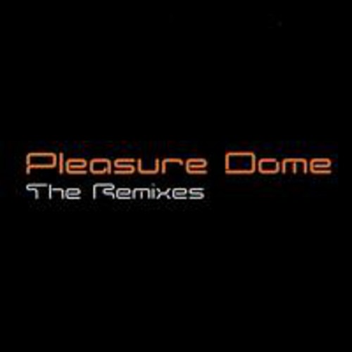 Pleasure Dome - Remixes