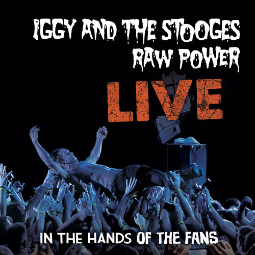 Iggy and The Stooges - Raw Power: Live