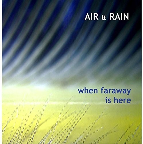 Air & Rain - When Faraway Is Here