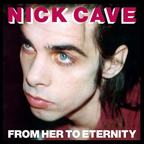 Nick Cave & The Bad Seeds - From Her To Eternity [Import Vinyl]