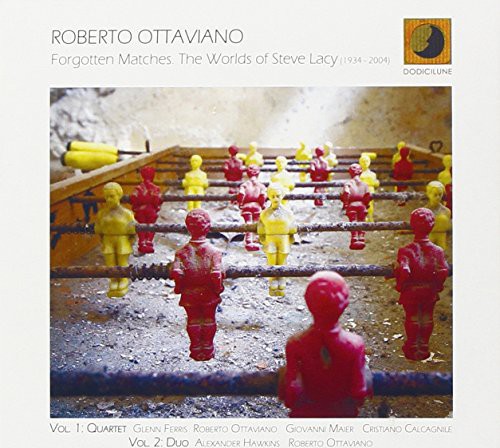 Roberto Ottaviano - Forgotten Matches: The Worlds of Steve Lacy
