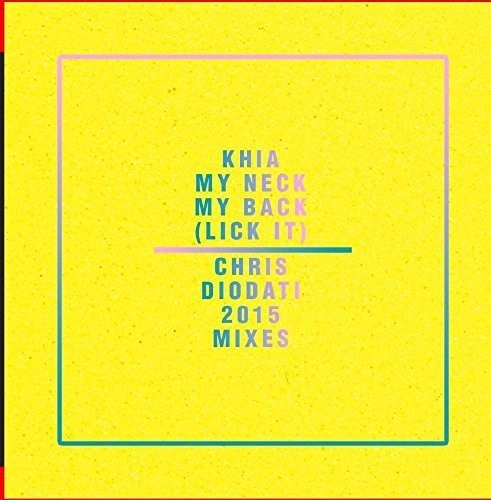Khia - My Neck, My Back (Lick It) - Chris Diodati 2015 Mixes