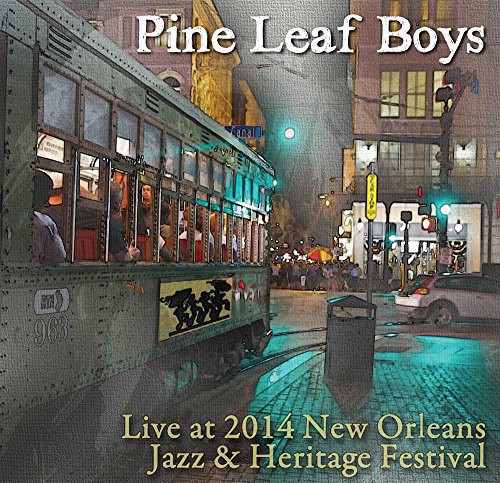 Pine Leaf Boys - Live at Jazz Fest 2014