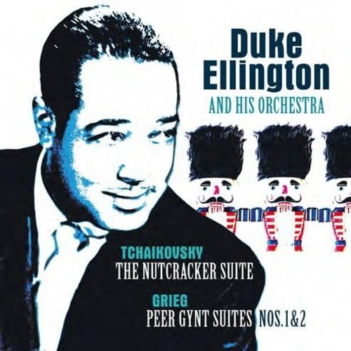 Duke Ellington & His Orchestra - Tchaikovsky: Nutcracker Suite / Grieg: Peer Gynt Suite