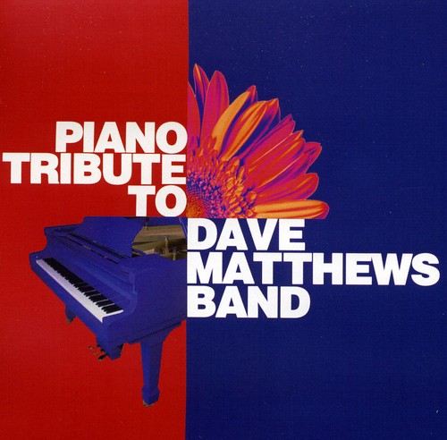 Piano Tribute Players - Piano Tribute to Dave Matthews Band