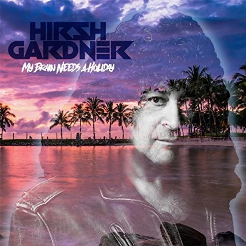 Hirsh Gardner - My Brain Needs A Holiday
