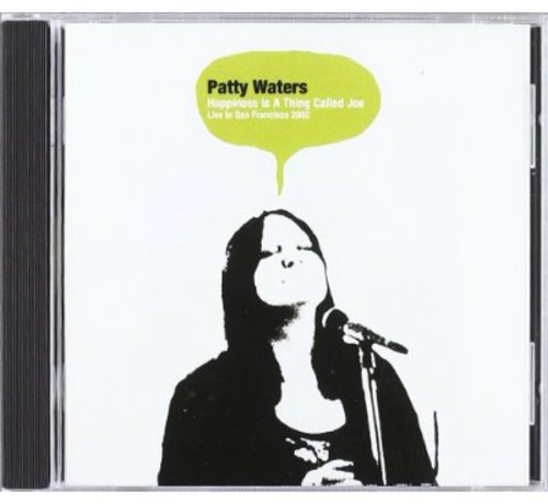 Patty Waters - Happiness Is A Thing Called Joe: Live In San Francisco 2002