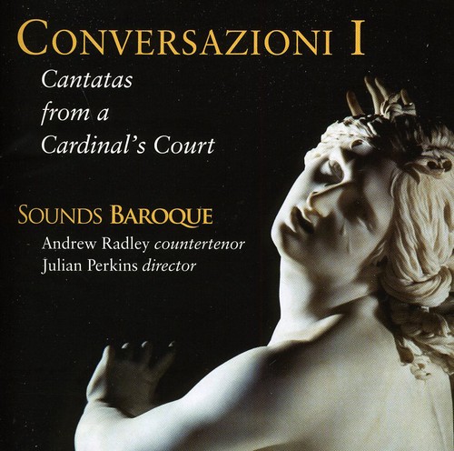 Conversazioni I: Cantatas from a Cardinals Court
