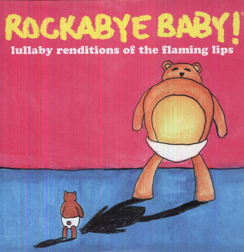 Rockabye Baby! - Lullabys Of The Flaming Lips