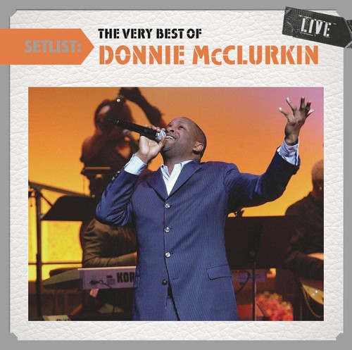 Donnie Mcclurkin - Setlist: The Very Best of Donnie McClurkin Live