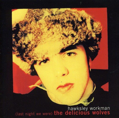 Hawksley Workman - Last Night We Were The Delicious Wolves [Import]