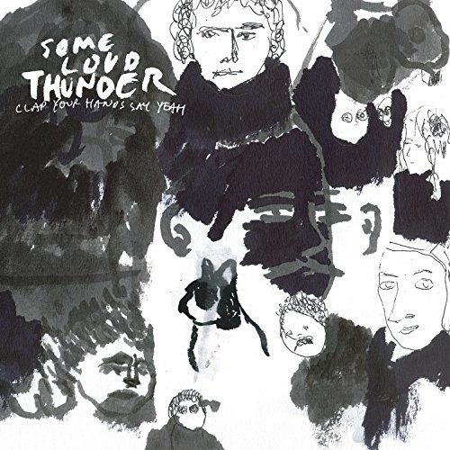 Clap Your Hands Say Yeah - Some Loud Thunder (10th Anniversary Edition)